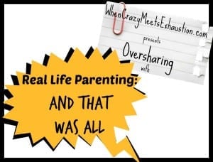 OversharingPresents.RealLifeParenting