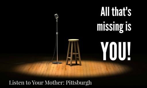 Auditions for Listen To Your Mother Pittsburgh are now open!